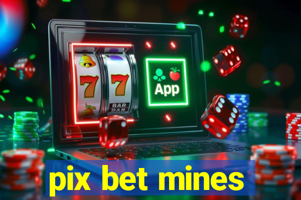 pix bet mines