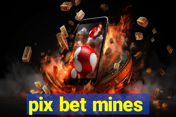 pix bet mines