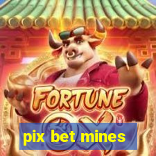 pix bet mines