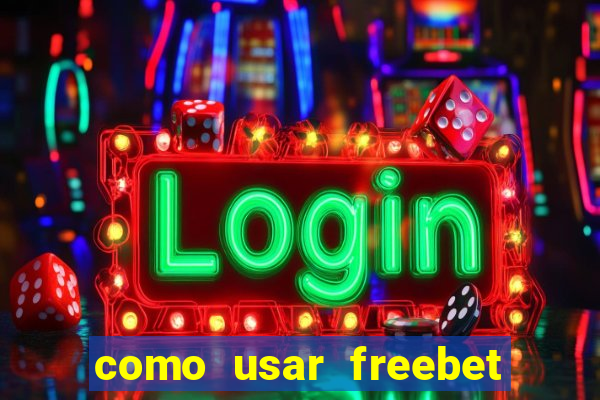 como usar freebet vai de bet