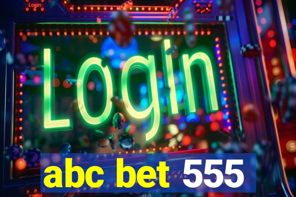 abc bet 555