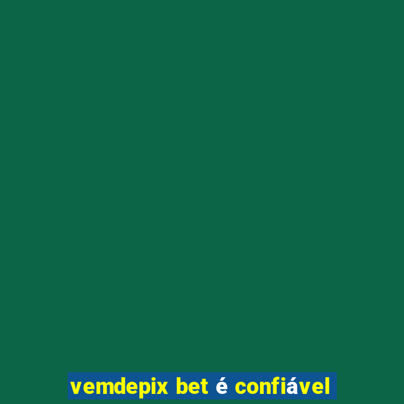 vemdepix bet é confiável