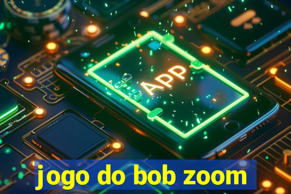 jogo do bob zoom