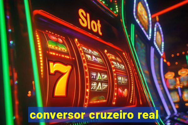 conversor cruzeiro real