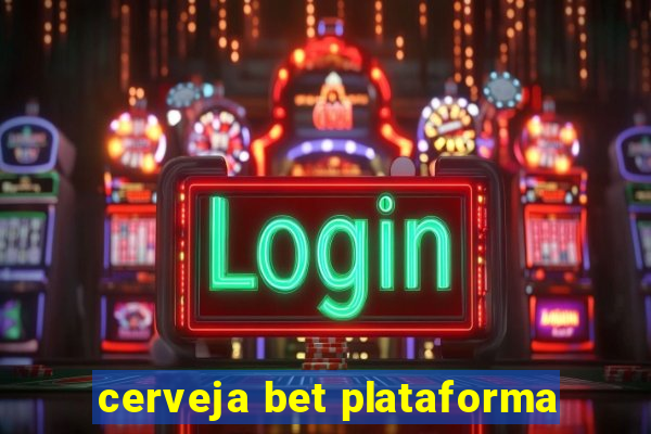 cerveja bet plataforma