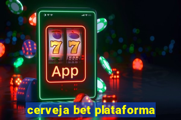 cerveja bet plataforma