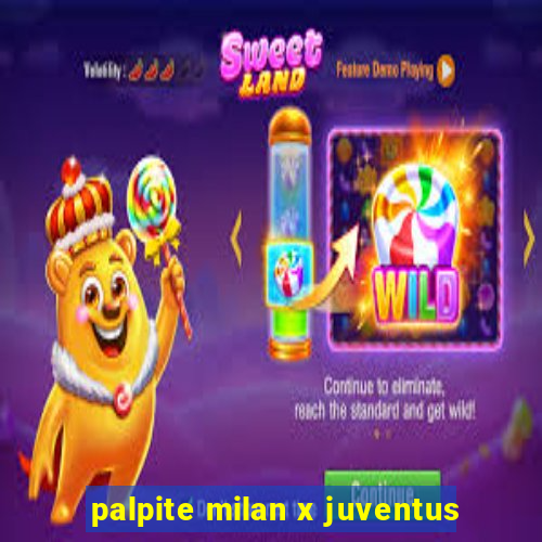 palpite milan x juventus