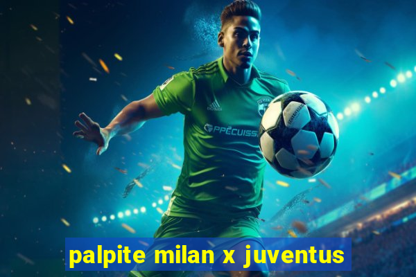 palpite milan x juventus