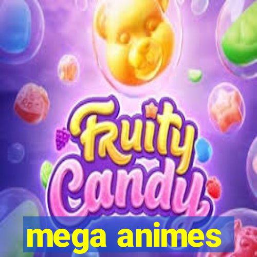 mega animes