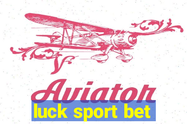 luck sport bet