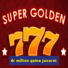 dr milton quina jacarei