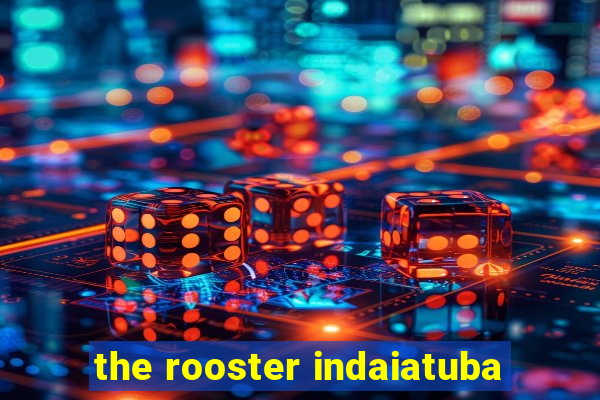 the rooster indaiatuba