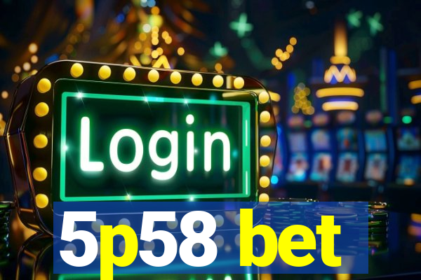 5p58 bet