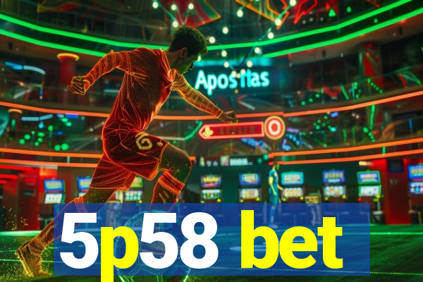 5p58 bet