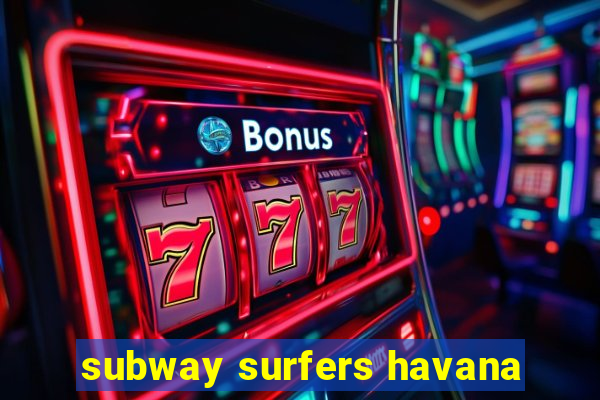 subway surfers havana