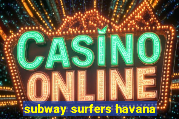 subway surfers havana