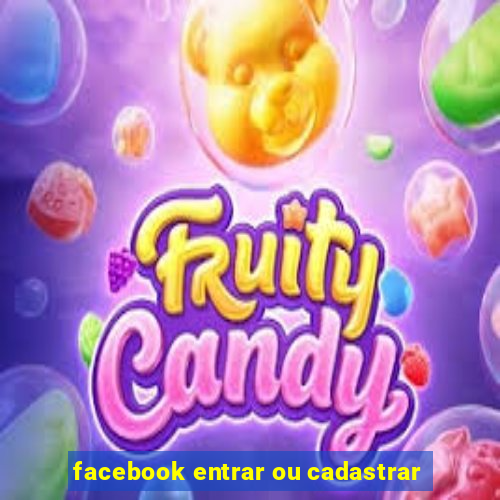 facebook entrar ou cadastrar