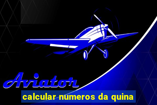 calcular numeros da quina