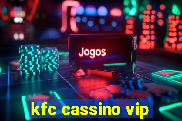 kfc cassino vip