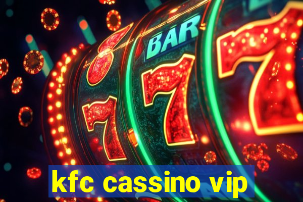 kfc cassino vip