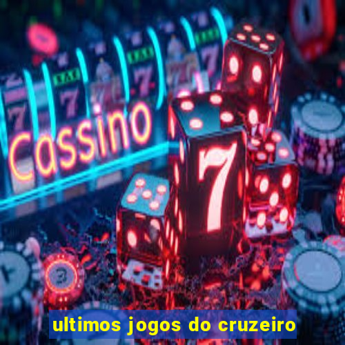 ultimos jogos do cruzeiro