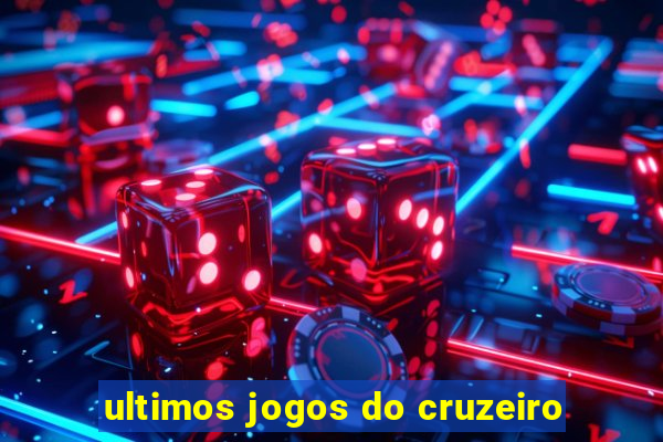 ultimos jogos do cruzeiro