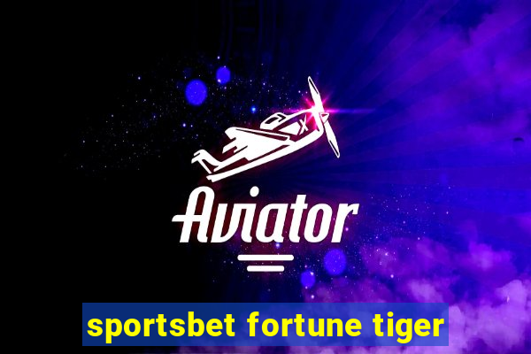 sportsbet fortune tiger