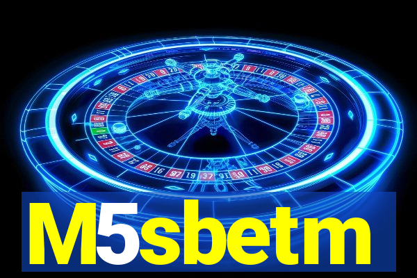 M5sbetm