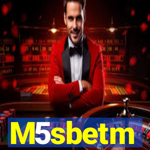 M5sbetm