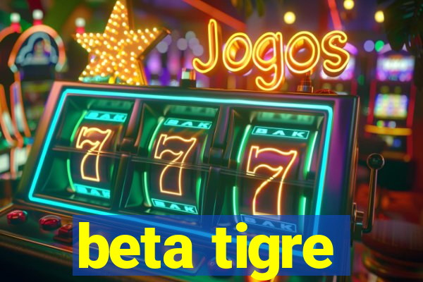 beta tigre