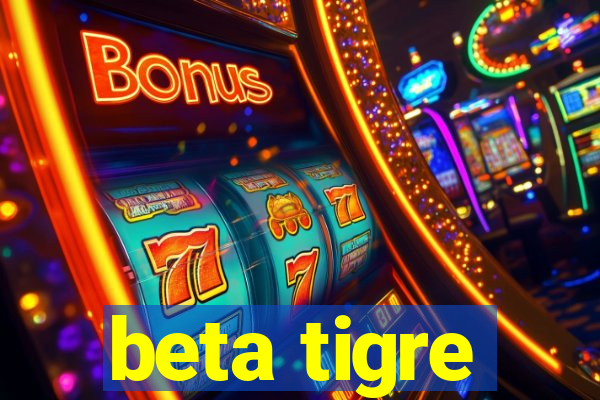 beta tigre