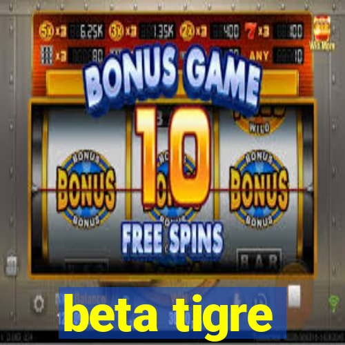 beta tigre