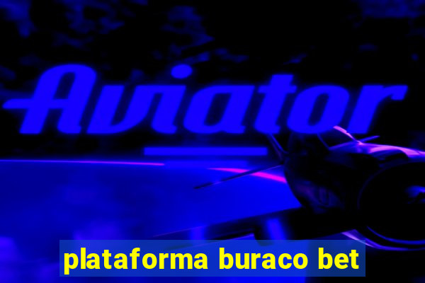 plataforma buraco bet