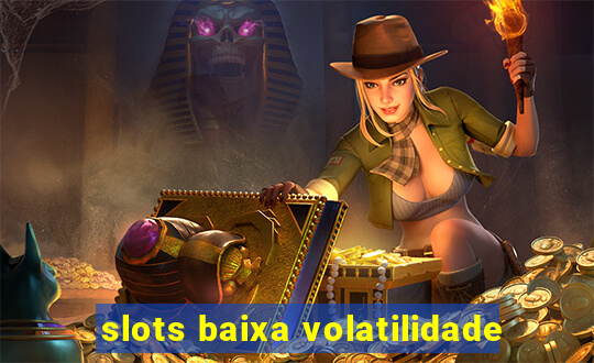 slots baixa volatilidade