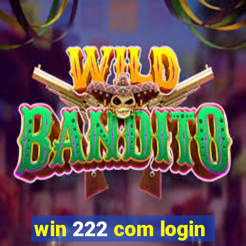 win 222 com login