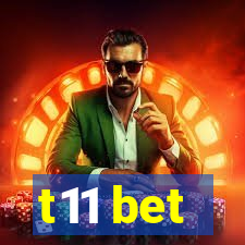 t11 bet