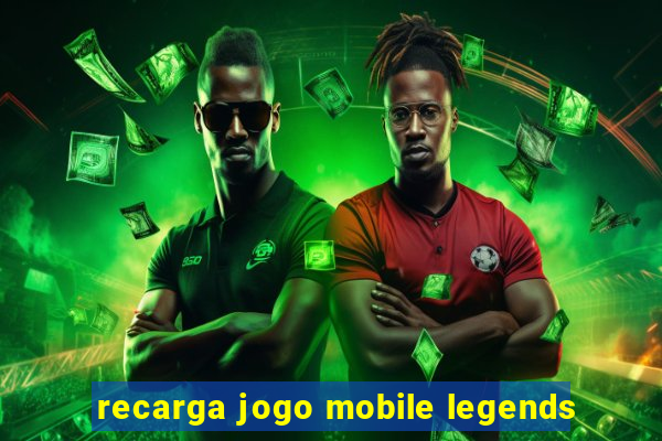 recarga jogo mobile legends