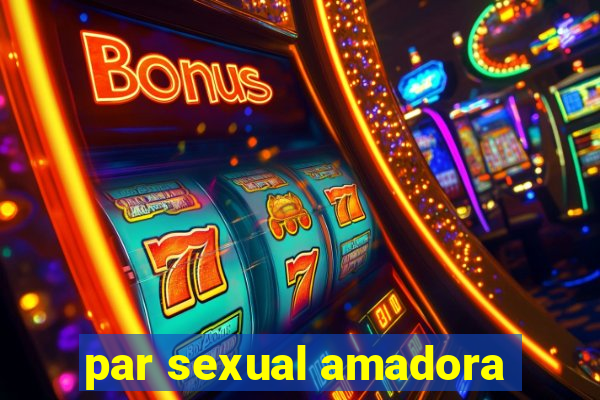 par sexual amadora