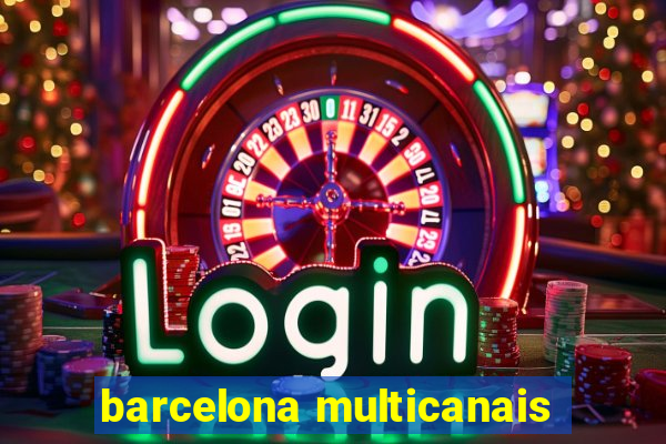 barcelona multicanais