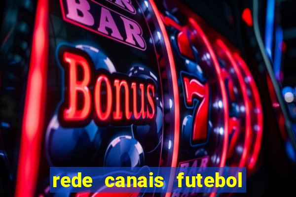 rede canais futebol ao vivo