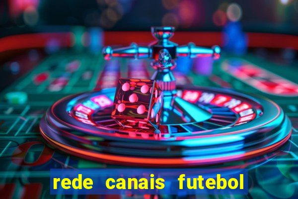 rede canais futebol ao vivo