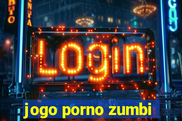 jogo porno zumbi