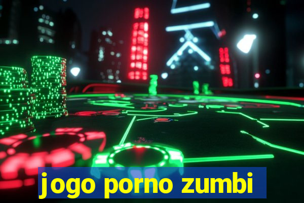 jogo porno zumbi