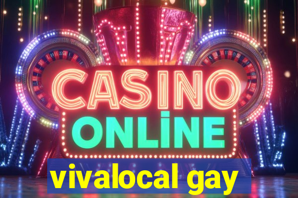 vivalocal gay