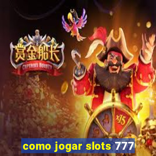 como jogar slots 777