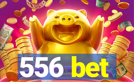 556 bet