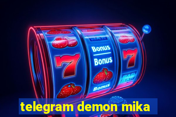 telegram demon mika