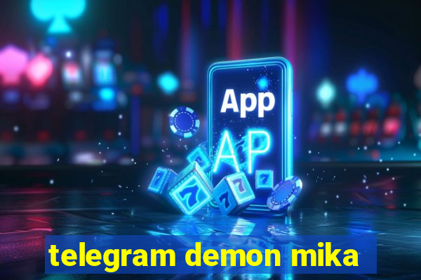 telegram demon mika