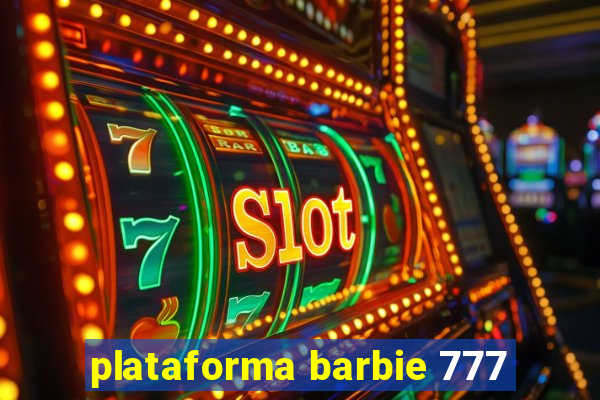 plataforma barbie 777