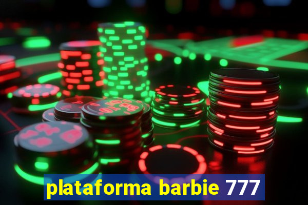 plataforma barbie 777